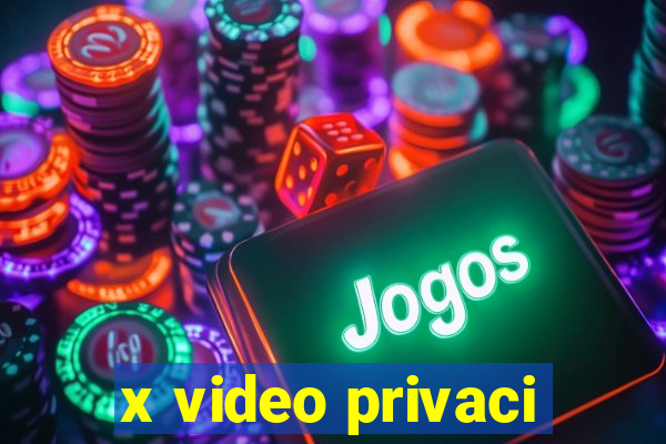x video privaci